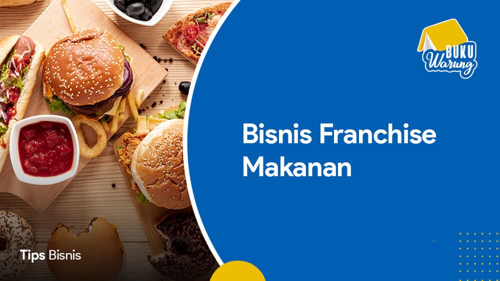 15+ Bisnis Franchise Makanan Terlaris di Indonesia Tahun 2020